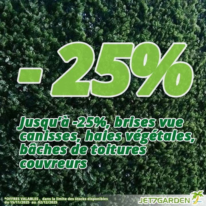 10,15, jusqu'à 25% de remise haies végétales, brises vue, canisses, bâches couverture toiture JET7GARDEN chez Bricommerce